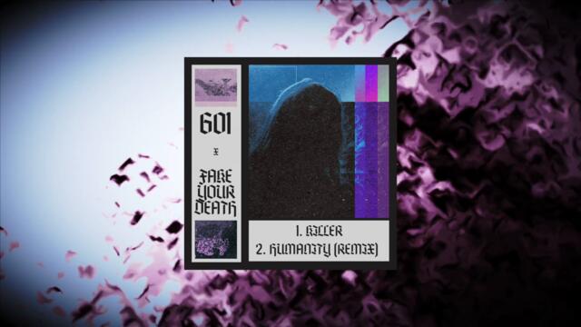 601 x fakeyourdeath - humanity (601 remix)