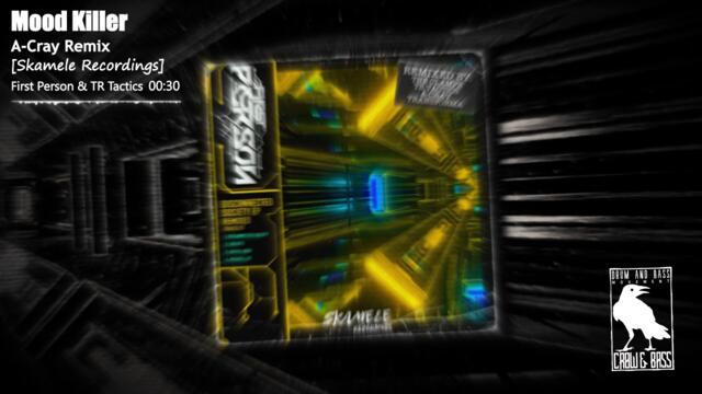 First Person & TR Tactics - Mood Killer (A-Cray Remix) [Skamele Recordings]