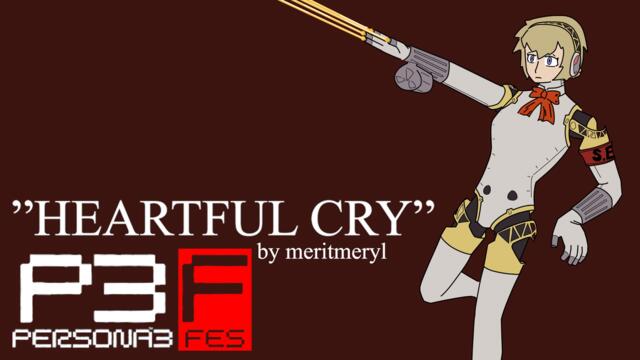 Persona 3 FES - Heartful Cry (Meritmeryl Remix)