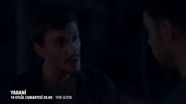 Yabani 37. Bölüm 3. Fragmanı | YENİ BÖLÜM 14 EYLÜL CUMARTESİ!