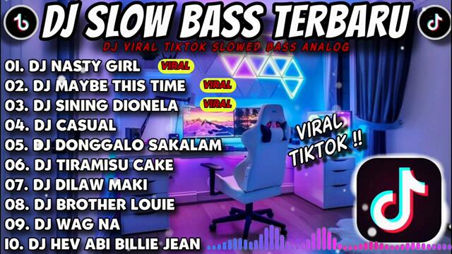 DJ SLOW BASS TERBARU 2024 🎵 NASTY GIRL X MAYBE THIS TIME X SINING X TIRAMISU CAKE X DILAW X CASUAL🇵🇭