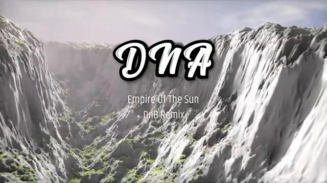 Empire Of The Sun - DNA (DnB Remix)