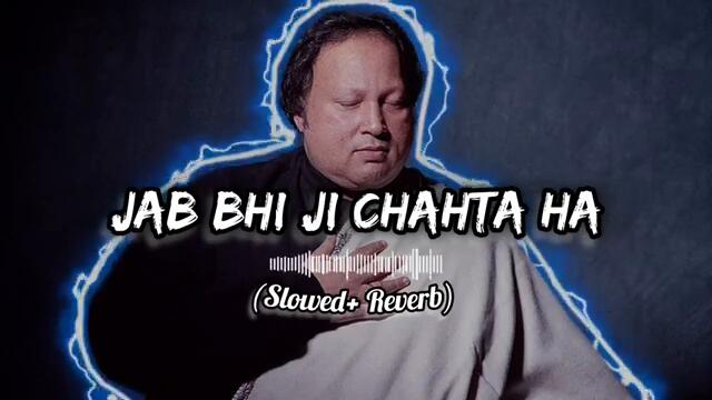 NFAk - Jab bhi ji Chahta Ha (Slowed +Reverb) TikTok trending song 🎵 | Nustat fateh ali khan song