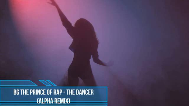 BG the prince of rap - The dancer  (AlphA RemiX)
