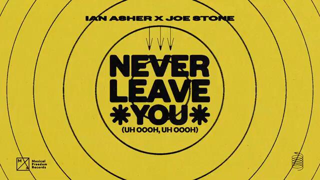 Ian Asher x Joe Stone Never Leave You Uh Oooh Uh Oo