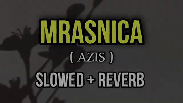 Azis - Mrasnica I Азис - Мръсница - Slowed + Reverb