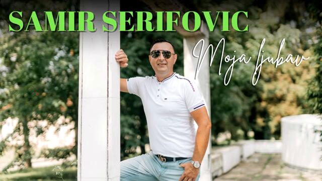 SAMIR SERIFOVIC - MOJA LJUBAV 2024