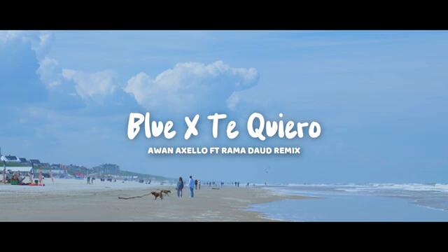 DJ Blue X Te Quiero Remix Funkynight ( Awan Axello Ft Rama Daud )
