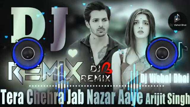 Tera Chehra Jab Nazar Aaye 💘 Dj Remix Song💔 Arijit Singh 💔 Instagram Viral 💞 Dj Vishal Bhai