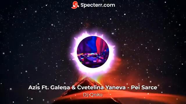 Azis Ft. Galena & Cvetelina Yaneva - Pei Sarce (Nydn HBL & Chiko.T.D. Remix)