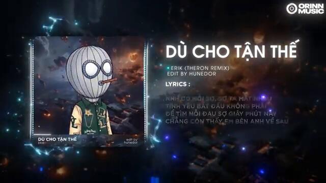 Dù Cho Tận Thế (Theron Remix) - Erik | Dù Cho Tận Thế Vẫn Yêu Luôn Yêu Em Remix TikTok