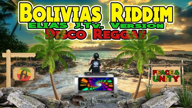 Boliviaz Riddim - ELIAS J. Tv. Version (Disco Reggae Remix) Mashup Sabak Daddy Be! Dj Jhanzkie