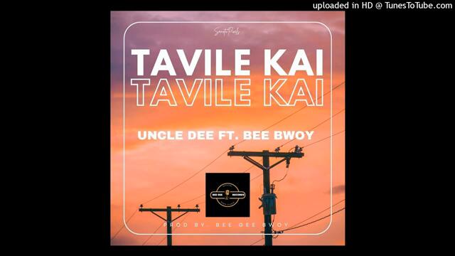 Tavile Kai (2025)- Uncle Dee Ft. Bee'Gee Bwoy (BG Records)