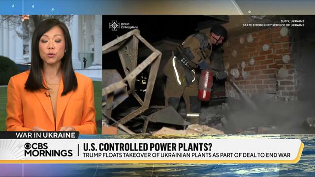 President Trump suggests U.S. could take ownership of Ukraine's power plants amid ceasefire talks