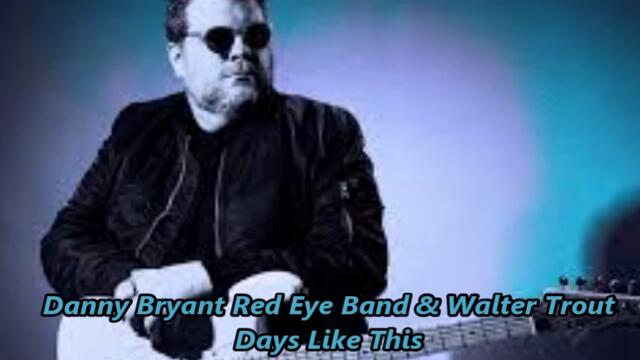 Danny Bryant Red Eye Band & Walter Trout - Days Like This - BG субтитри