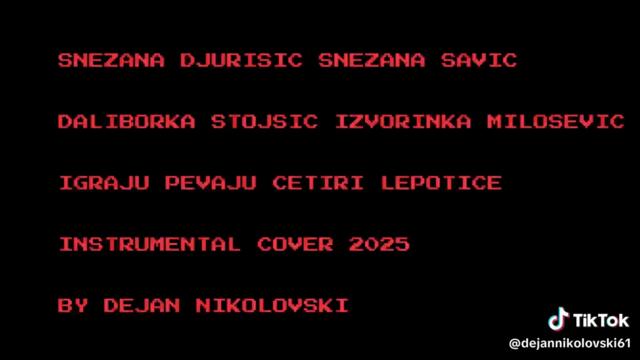 SNEZANA DJURISIC, SNEZANA SAVIC, DALIBORKA STOJSIC, IZVORINKA MILOSEVIC - IGRAJU PEVAJU CETIRI LEPOTICE INSTRUMENTAL COVER (2025