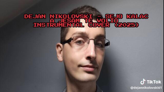 DEJAN NIKOLOVSKI - SEJO KALAC - A JESAM TE VOLIO INSTRUMENTAL COVER (2025) #dejannikolovski61 #fyp #viral #sejokalac
