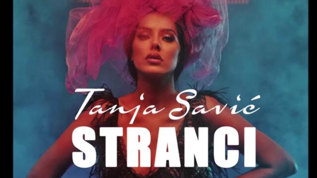 Tanja Savic - Stranci (Dj.Daliver♪♫ Remix)