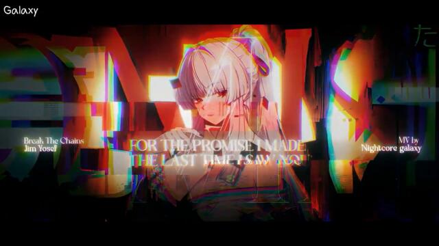 ♡ ♪ ♡  Nightcore - Break the Chains ♡ ♪ ♡