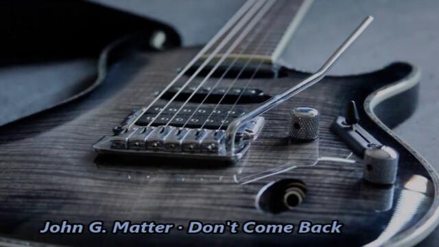 John G. Matter · Dont Come Back - BG субтитри