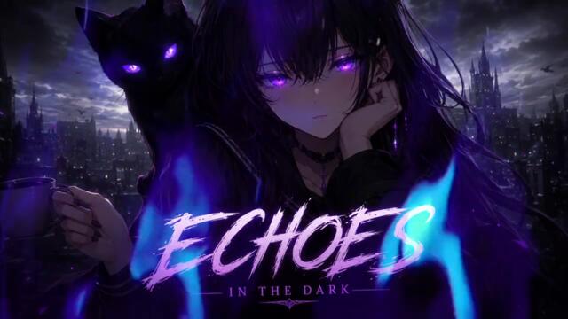♡ ♪ ♡Nightcore - Echoes In The Dark♡ ♪ ♡