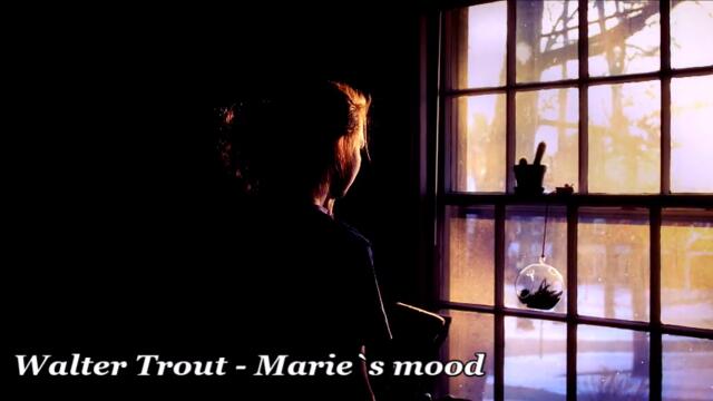 Walter Trout - Marie`s mood